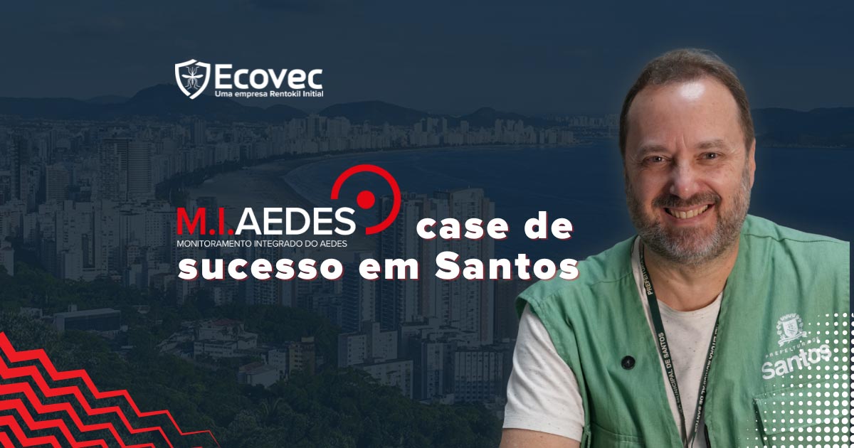 Case de Sucesso contra a Dengue: M.I Aedes em Santos/SP