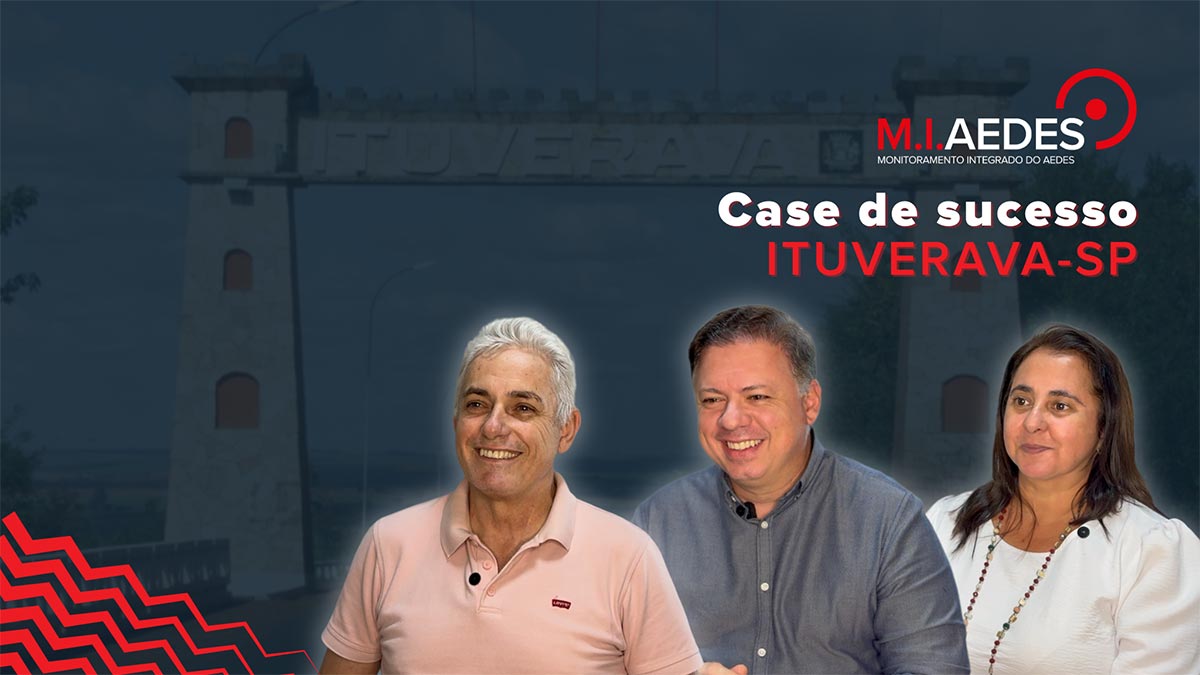 Case de Sucesso contra a Dengue: M.I.Aedes em Ituverava/SP